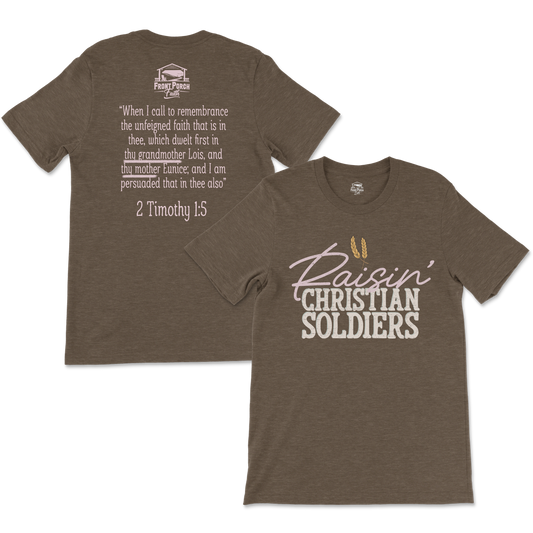 Raisin' Christian Soldiers - 2 Timothy 1:5 - Tee