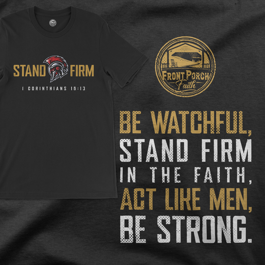 Stand Firm - 1 Corinthians 16:13 - Tee