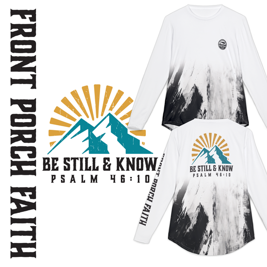 "Be Still & Know" Psalm 46:10 - UV Long Sleeve Shirt